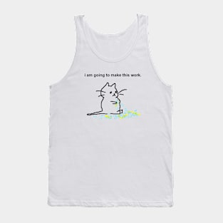 I AM GOING TO MAKE THIS WORK Tank Top